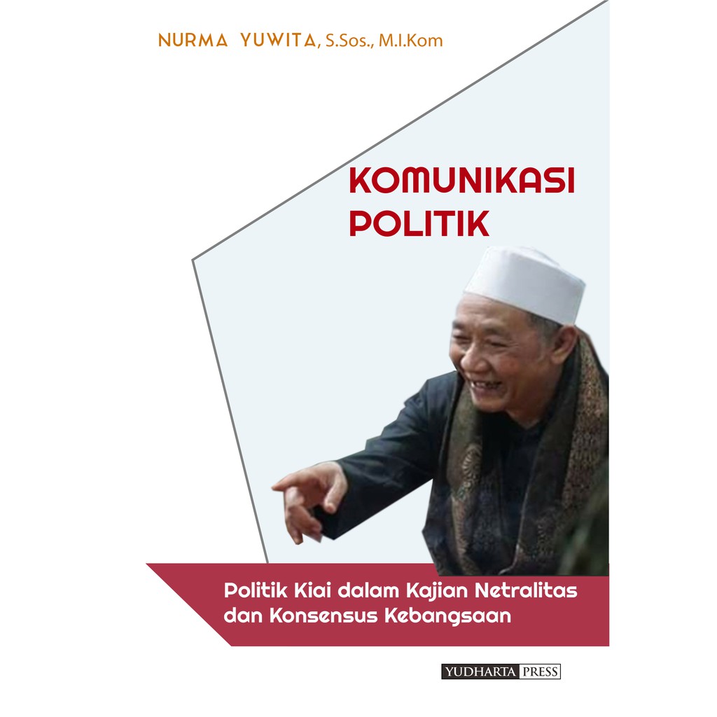 Komunikasi Politik : Politik Kiai dalam Kajian Netralitas dan Konsensus Kebangsaan