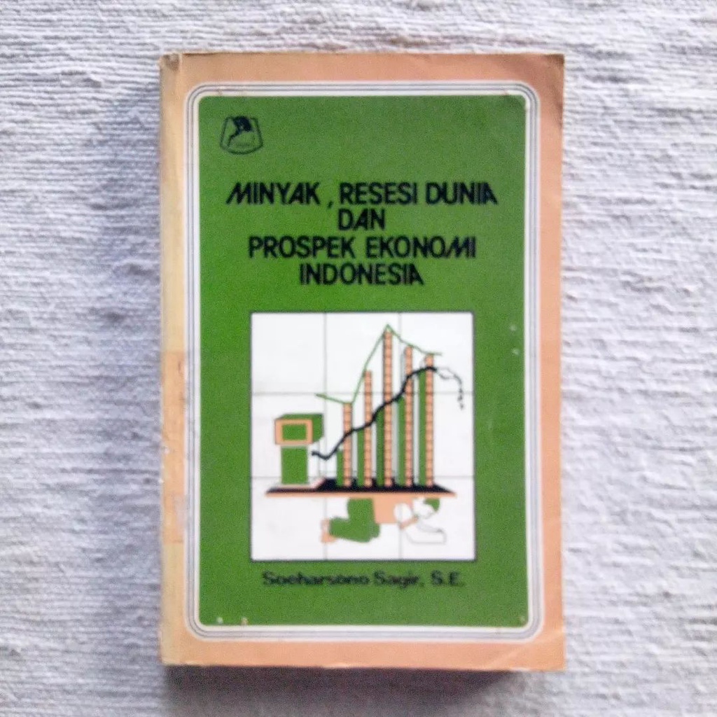 Minyak, Resesi Dunia dan Prospek Ekonomi Indonesia | Soeharsono Sagir | Alumni, 1983
