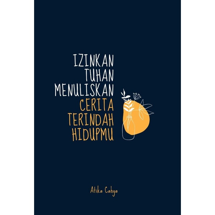 

Buku Izinkan Tuhan Menuliskan Cerita Terindah Hidupmu - Atika Cahya Best Seller