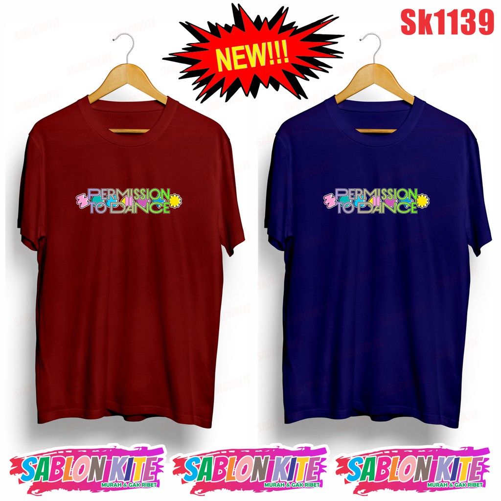 MURAH!!! KAOS KPOP PERMISSION TO DANCE PRINT SK1139 UNISEX BYK WARNA