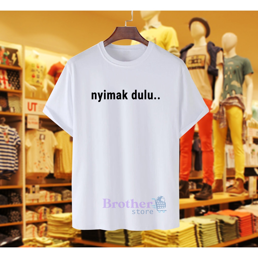 Brother Store Kaos Distro Pria nyimak dulu Premium