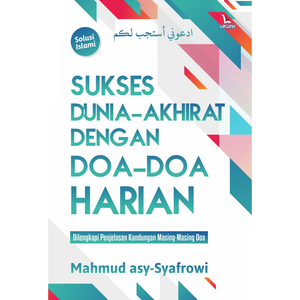

Buku Sukses Dunia-Akhirat Dengan Doa-Doa Harian - LAKSANA