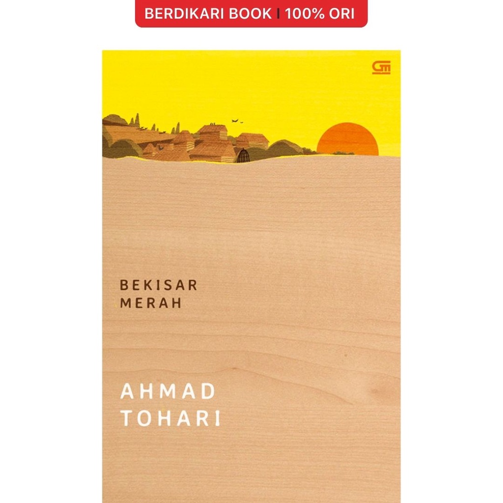 Berdikari - Ahmad Tohari: Bekisar Merah - Gramedia