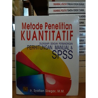 Buku Metode Penelitian Kuantitatif Spss Pengarang Ir Syofian Siregar M M Shopee Indonesia