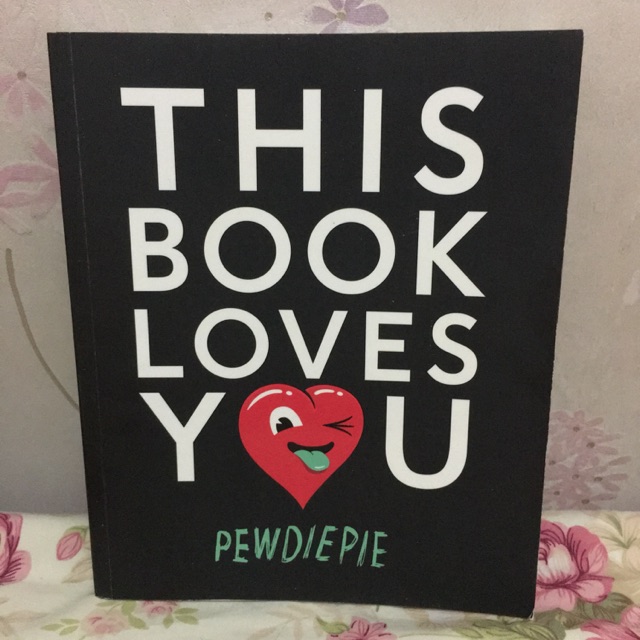 This Book Loves You by: PEWDIEPIE