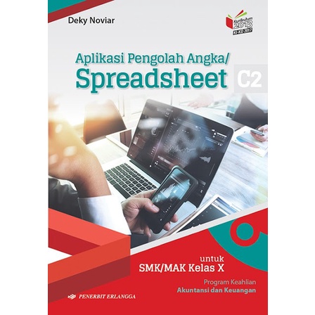 SMK MAK Kelas X APLIKASI PENGOLAH ANGKA SPREADSHEET SMK 10 KIKD17 ERLANGGA AJ-PNDK-SMK