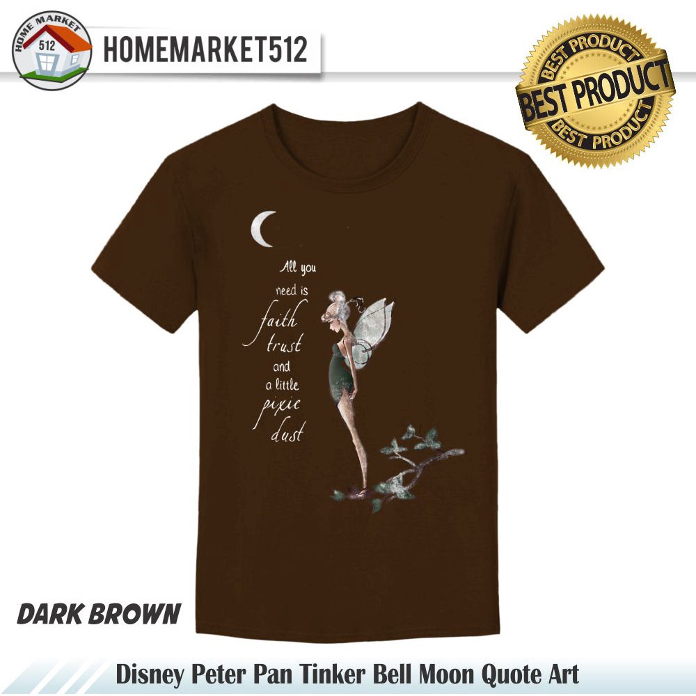Kaos Wanita Pitter Pan Tinker Bell Moon Quote Art Kaos Wanita Dewasa Premium Sablon Anti Rontok!!!! | HOMEMARKET512-DARK BROWN