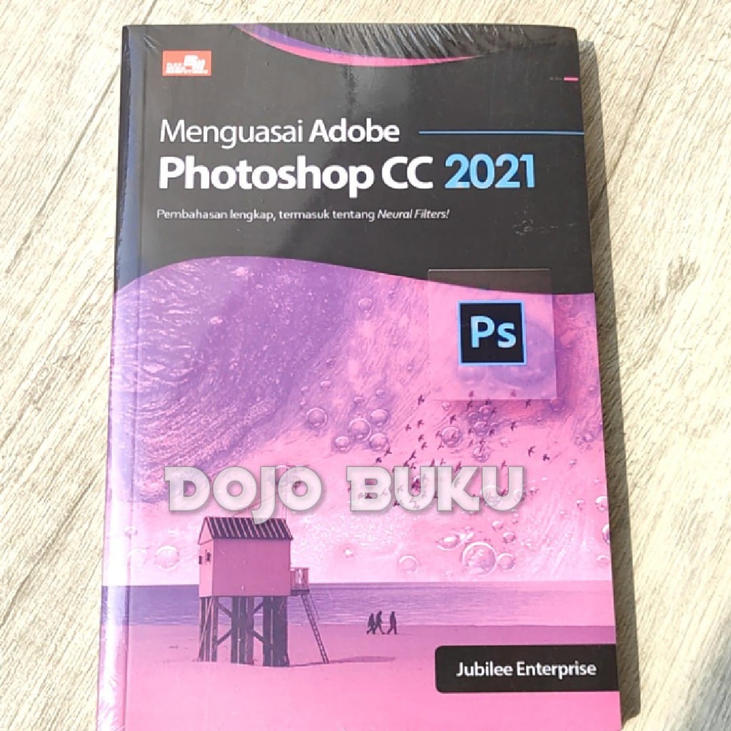 Menguasai Adobe Photoshop Cc 2021 by Jubilee Enterprise