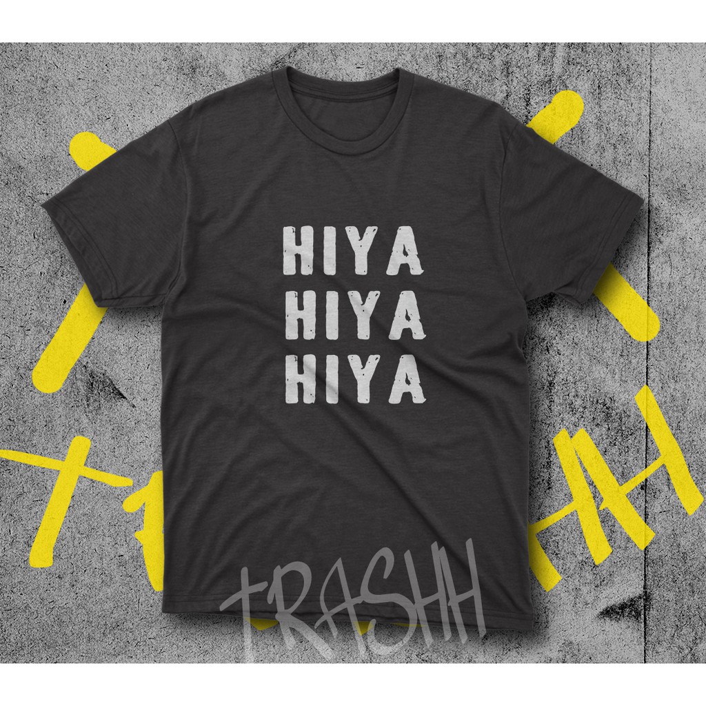 T-shirt Kaos HIYA HIYA HIYA Cotton 30S