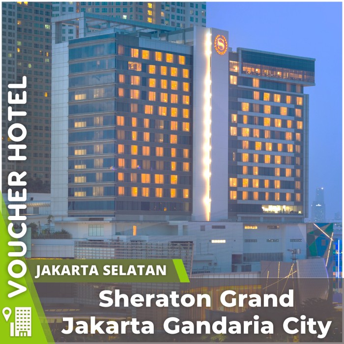 Voucher Hotel Sheraton Grand Jakarta Gandaria City Indonesia