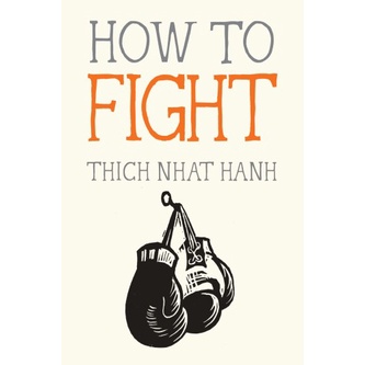 Thich Nhat Hanh - How to Fight