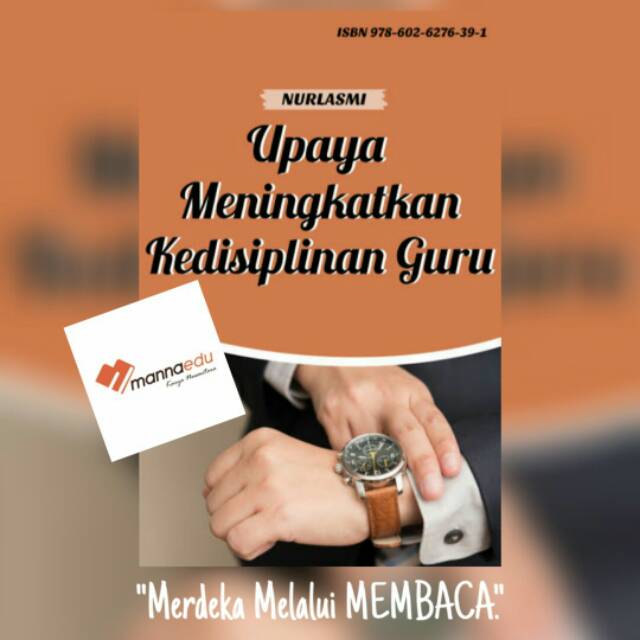 Upaya Meningkatkan Kedisiplinan Guru Siswa Murid Karyawan Pegawai Kepala Sekolah Nurlasmi Buku Upaya