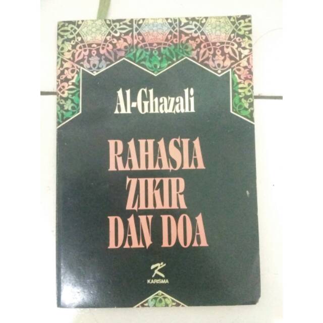 AL GHAZALI. RAHASIA ZIKIR DAN DOA.
