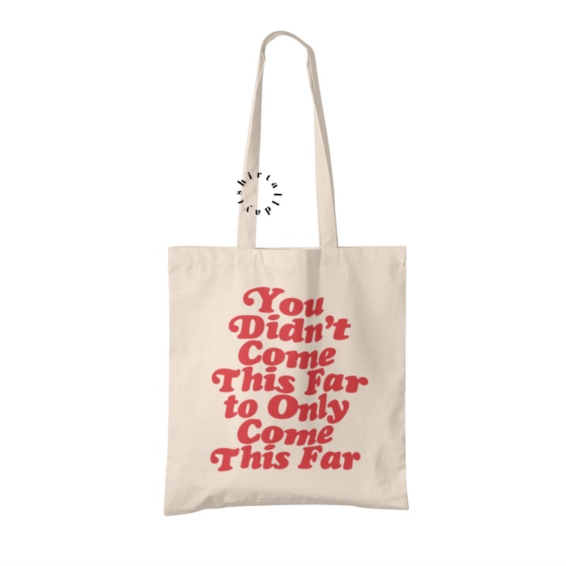 Tote Bag Tas Belanja Kanvas Natural Katun Bisa Custom Desain Come this far [tshirtallday]