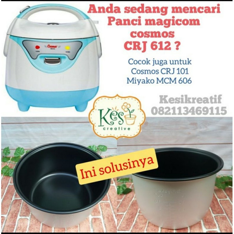 panci/innerpot /Cosmos CRJ 612 /6612/solusi pengganti panci dalamnya magicom cosmos kecil