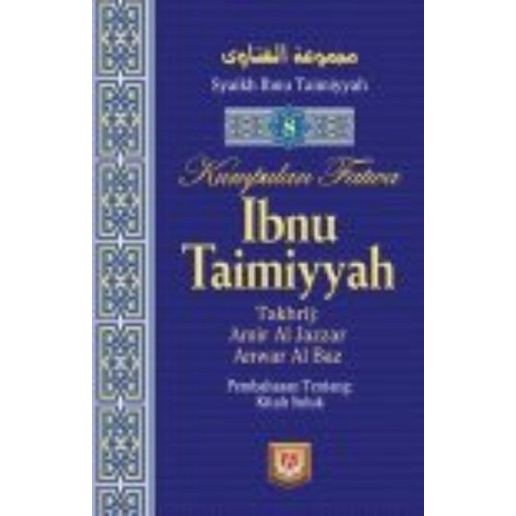 Kumpulan Fatwa Ibnu Taimiyah jilid 8 Pembahasan Kitab Suluk - Syaikh Ibnu Taimiyah