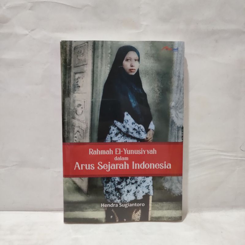 RAHMAH EL-YUNUSIYYAH Dalam ARUS SEJARAH INDONESIA Hendra Sugiantoro