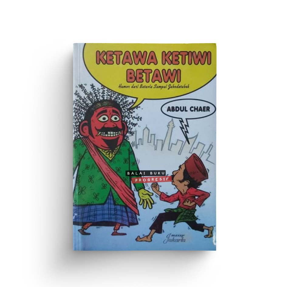 Ketawa Ketiwi Betawi: Humor dari Batavia Sampai Jabodetabek