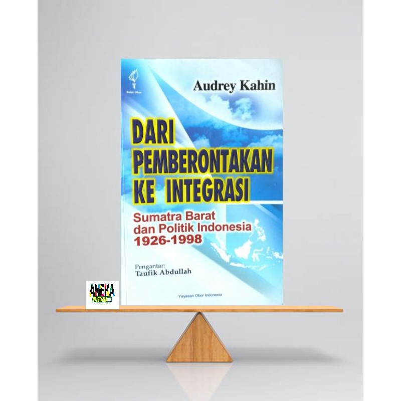 Dari pemberontakan ke integrasi sumatra barat dan politik Indonesia 1926-1998