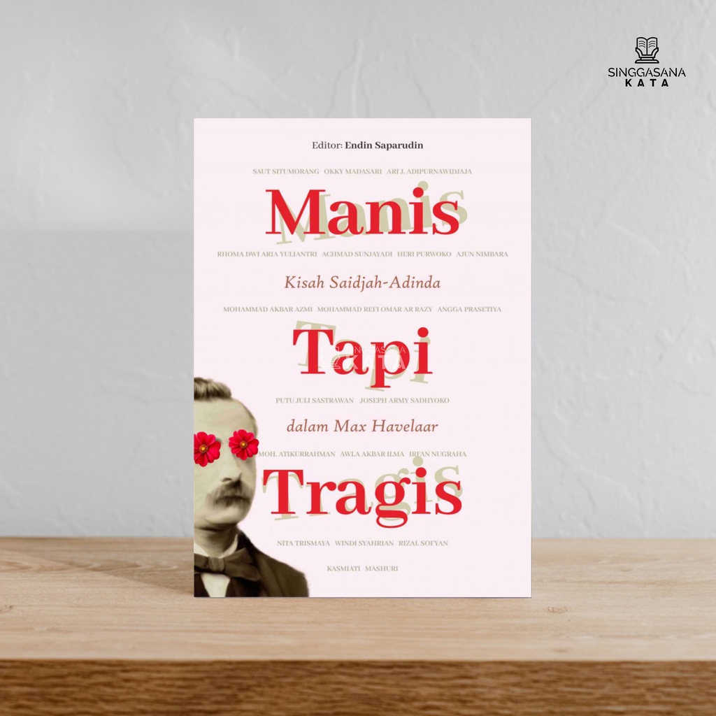 Manis Tapi Tragis: Kisah Saidjah-Adinda dalam Max Havelaar - Okky Madasari, dkk