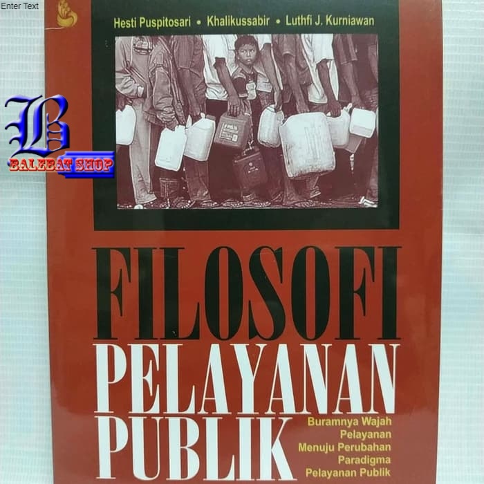 

Buku FILOSOFI PELAYANAN PUBLIK Buramnya Wajah Pelayanan Menuju Perubahan Pa