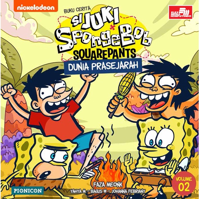 Juki-Spongebob: Dunia Prasejarah - CHARLES YOHANNES - PIONICON - Seri Si Juki