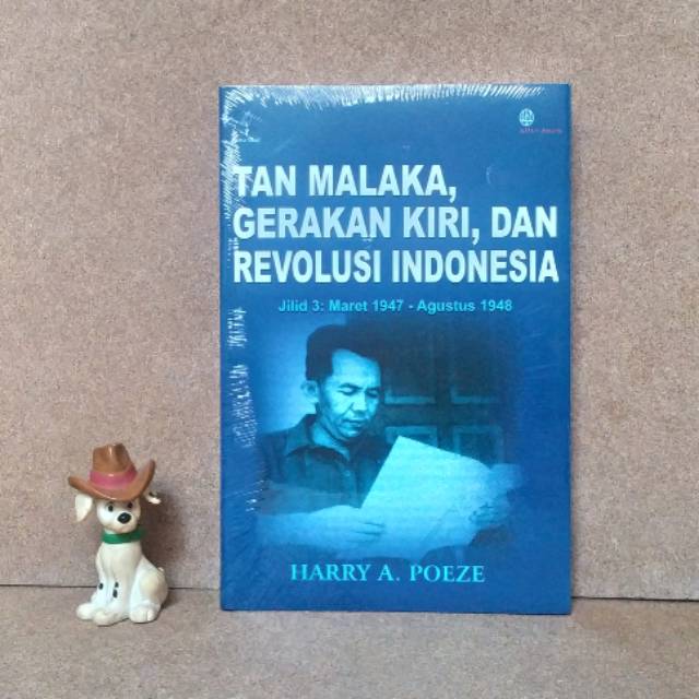 TAN MALAKA, GERAKAN KIRI, DAN REVOLUSI INDONESIA JILID 3 - HARRY A POEZE