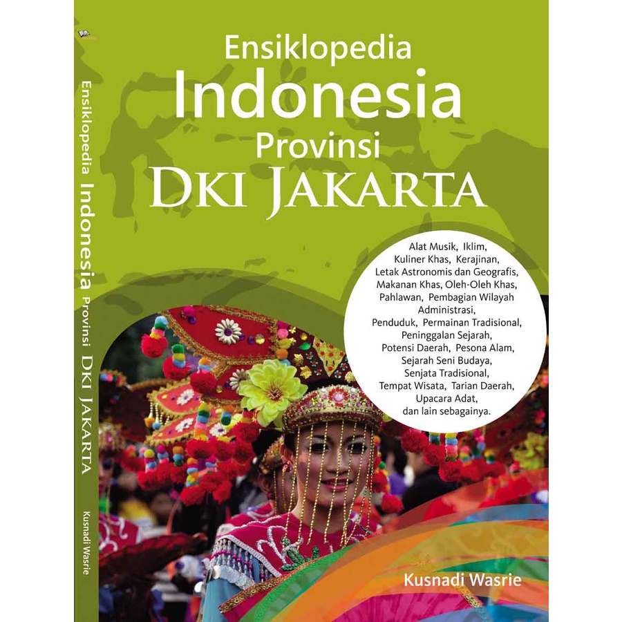 

Ensiklopedia Indonesia Provinsi DKI JAKARTA - Kusnadi Wasrie