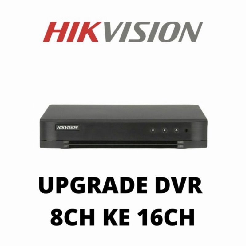 UPGRADE DVR HIKVISION 8 CHANNEL KE 16 CHANNEL