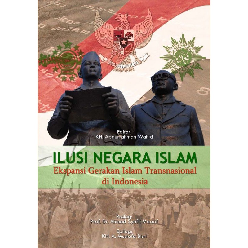 Ilusi Negara Islam, Ekspansi Gerakan Islam Transnasional di Indonesia ~ KH. Abdurrahman Wahid