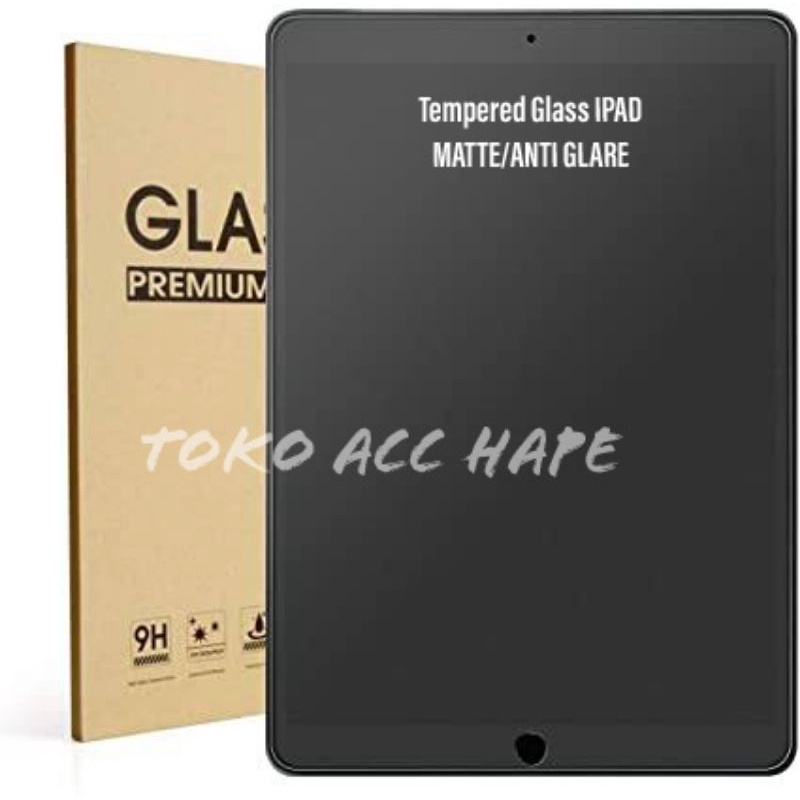 TEMPERED GLASS IPAD AIR 1/2/3/4/5 - IPAD 5/6/7/8/9 - IPAD PRO 11&quot; ANTI GLARE PREMIUM