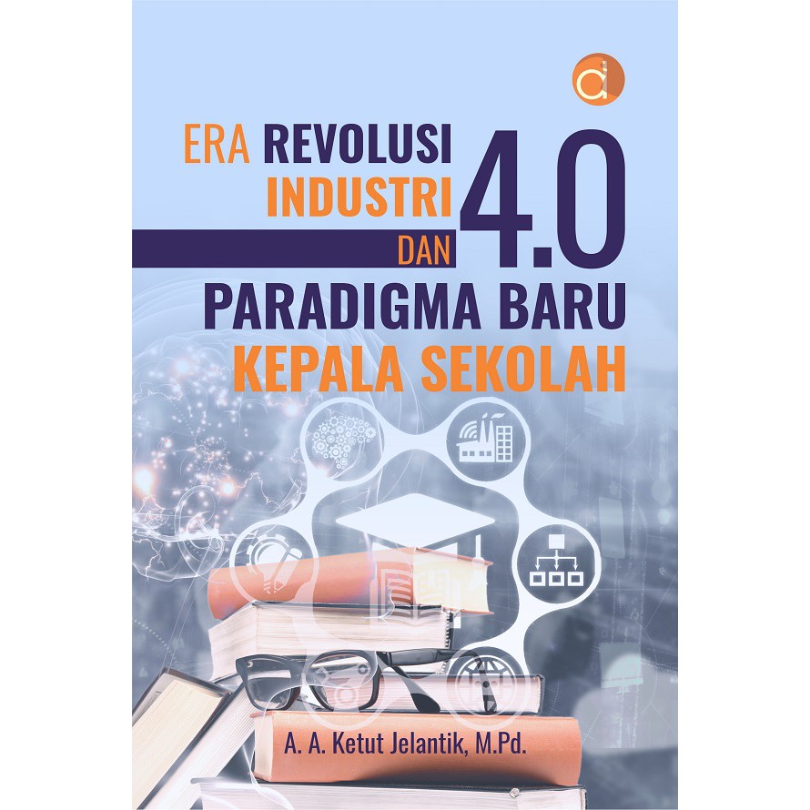 Jual Buku Era Revolusi Industri 4.0 Dan Paradigma Baru Kepala Sekolah ...