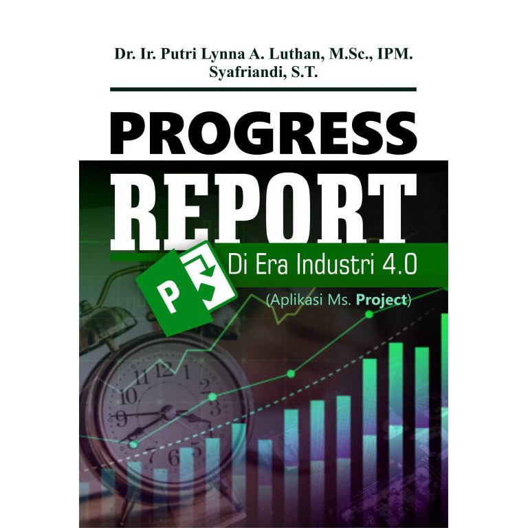 Buku Progress Report Di Era Industri 4.0 (Aplikasi Ms. Project)