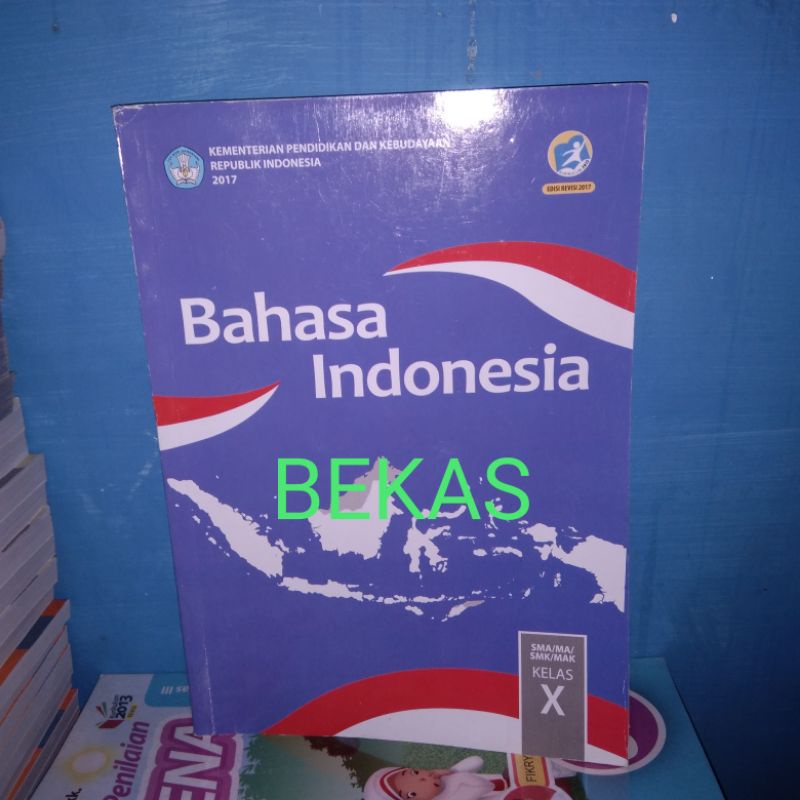 Bahasa Indonesia kelas 10 X 1 SMA SMK Kementrian Pendidikan Diknas Kurikulum 2013 revisi 2018-BEKAS