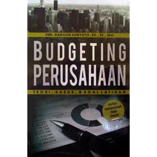 Budgeting Perusahaan Teori Kasus Amp Soal Latihan