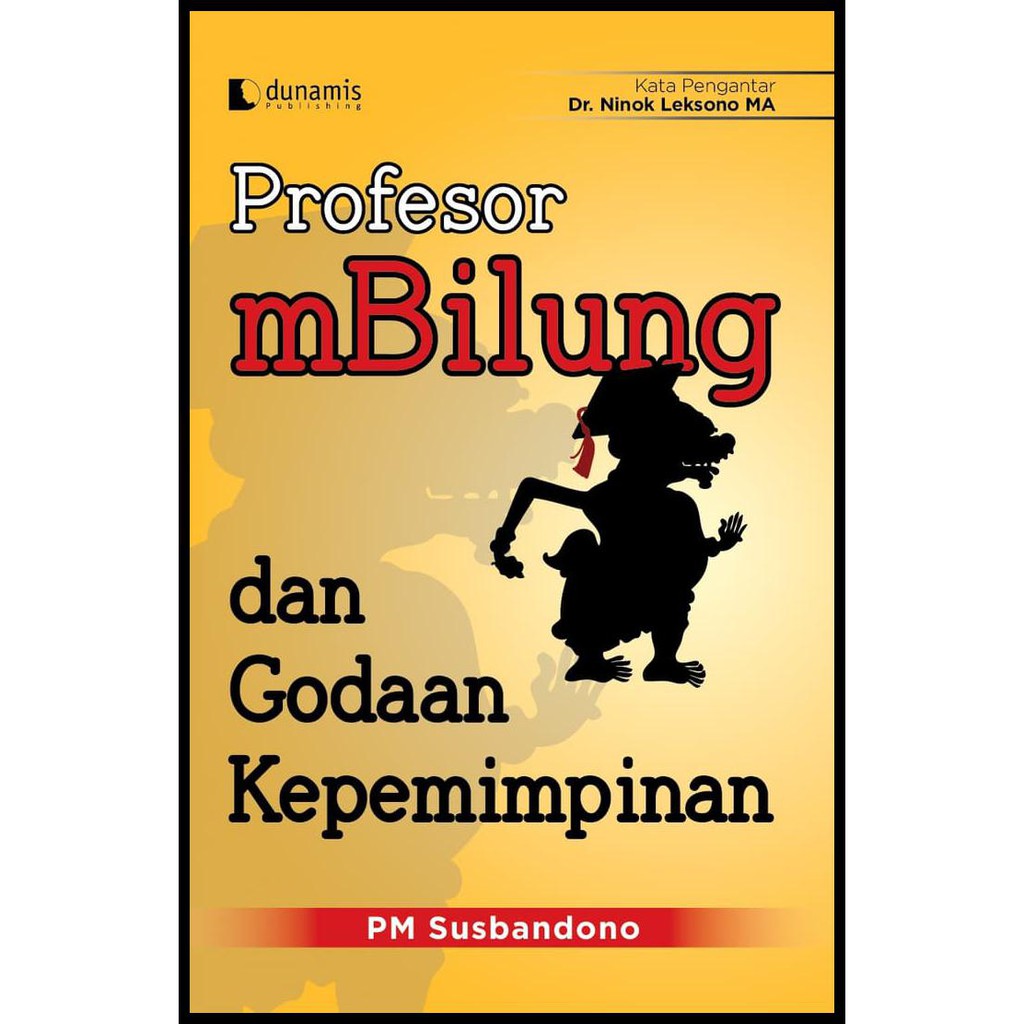 Buku Profesor mBilung & Godaan Kepemimpinan. PM Susbandono
