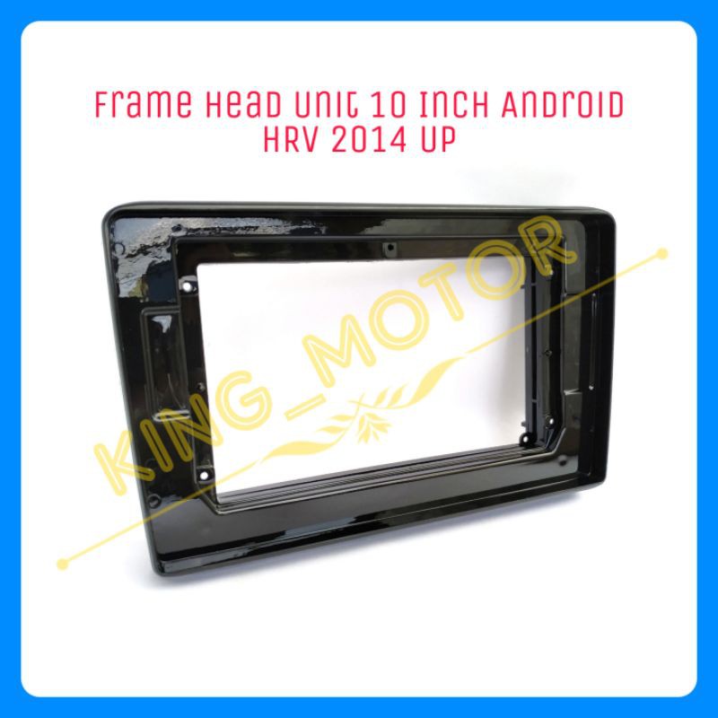 Frame Head Unit 10 Inch Android HRV 2014 Up