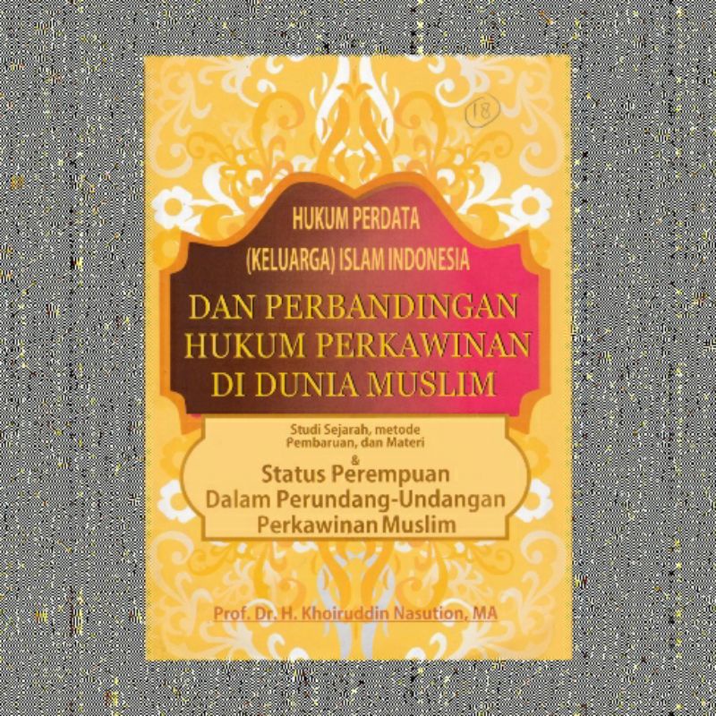 HUKUM PERDATA KELUARGA ISLAM INDONESIA DAN PERBANDINGAN HUKUM PERKAWINAN DI DUNIA MUSLIM KHOIRUDDIN
