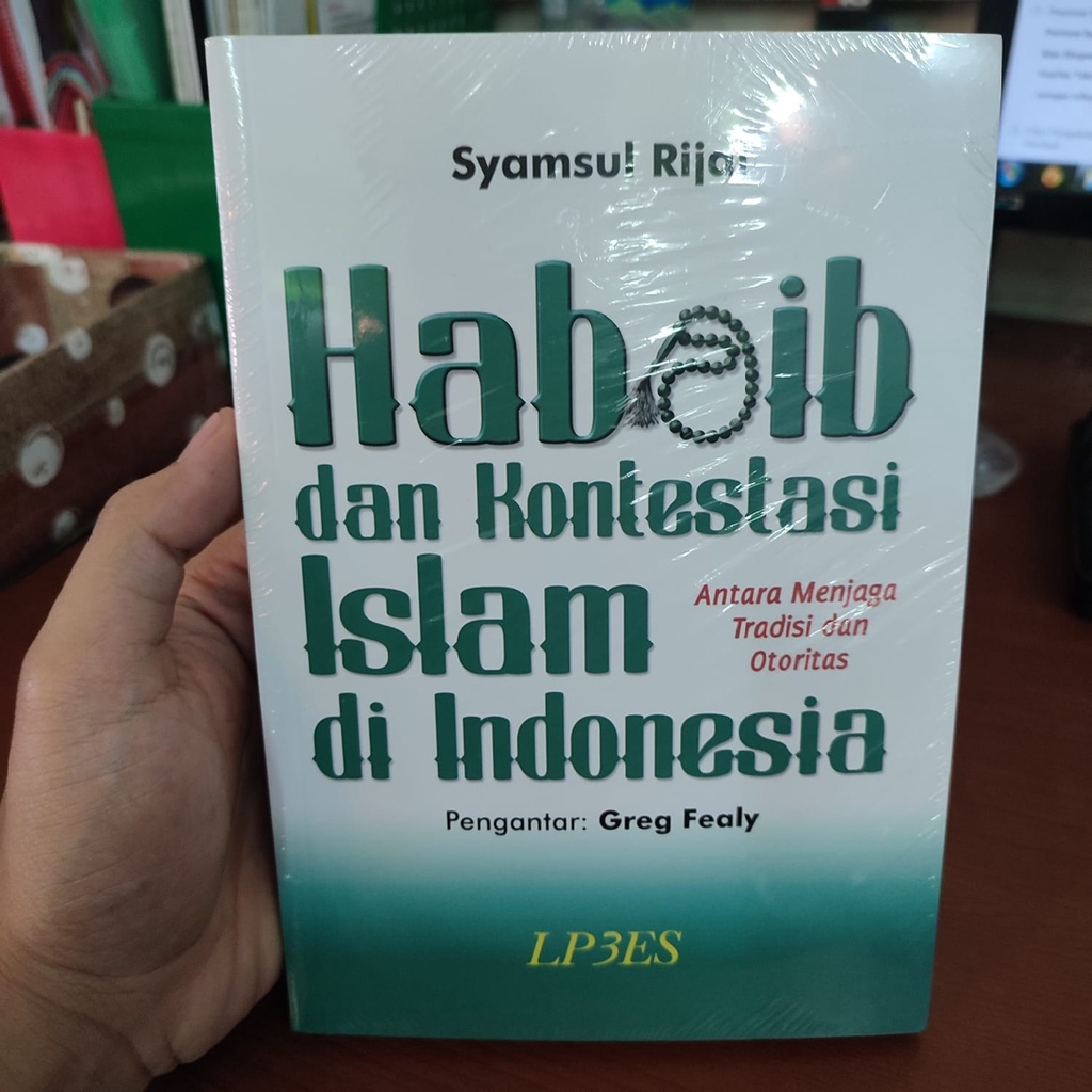 HABAIB DAN KONTESTASI ISLAM DI INDONESIA (ANTARA MENJAGA TRADISI DAN OTORITAS) KARYA SYAMSUL RIJAL