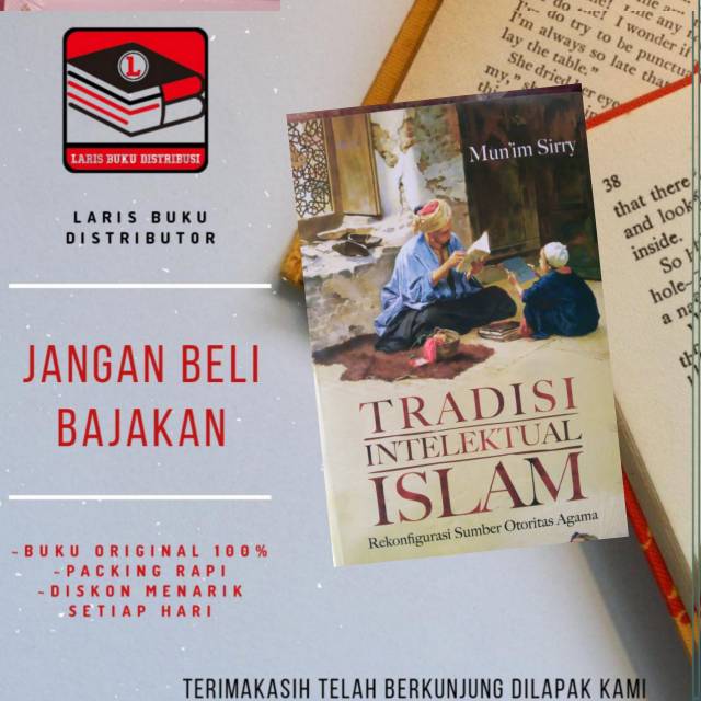 Tradisi Intelektual Islam : Rekonfigurasi Sumber Otoritas Agama