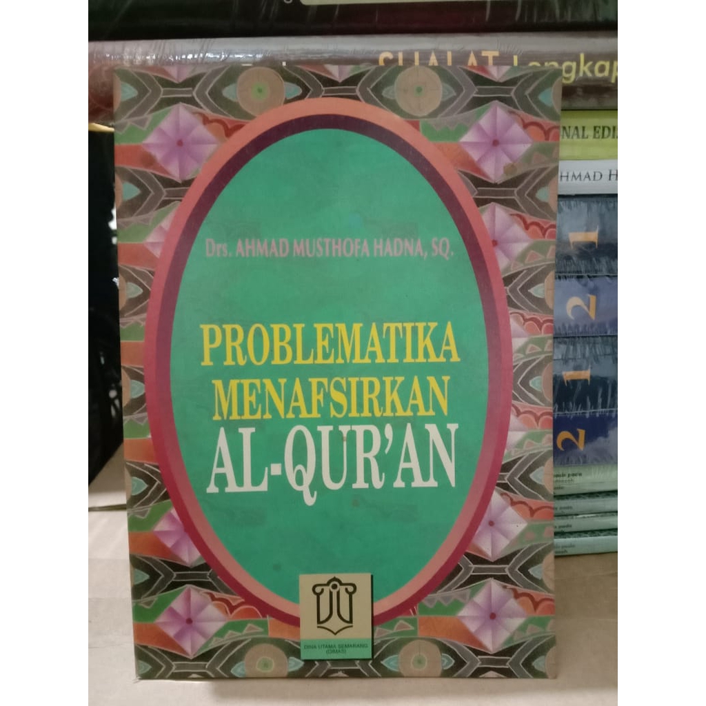 Problematika Menafsirkan Al-Quran - Buku Ilmu Tafsir - Ahmad Musthofa - TP
