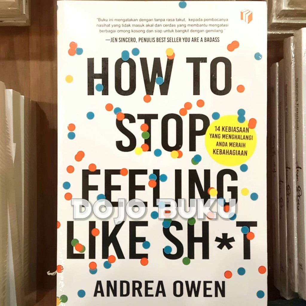 How To Stop Feeling Like Sh*t by Andrea Owen