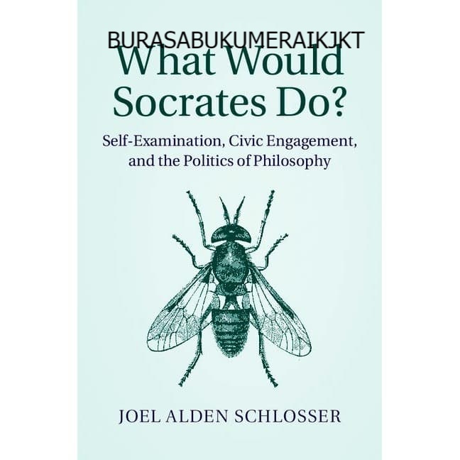 Jual Joel Alden Schlosser - What Would Socrates Do__ Self-Examination ...