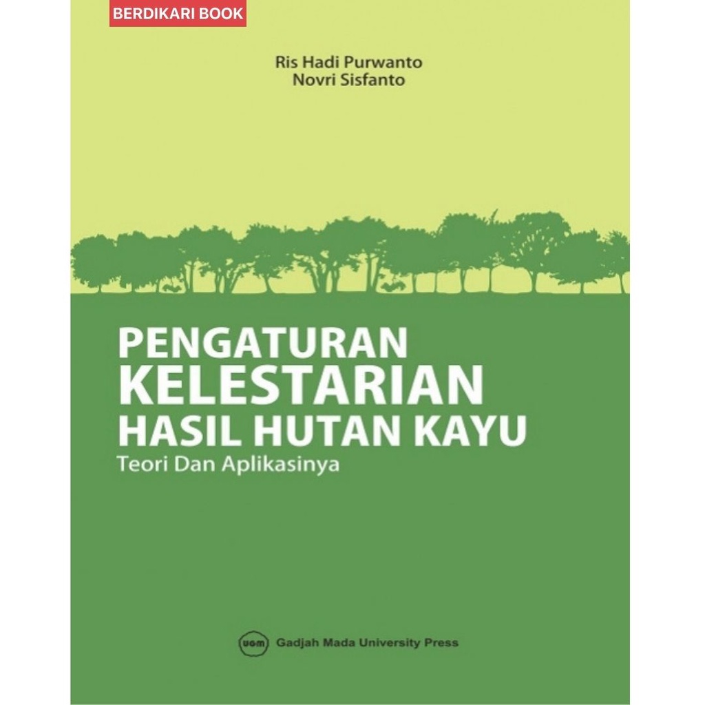 Berdikari - Pengaturan Kelestarian Hasil Hutan Kayu - UGM Press