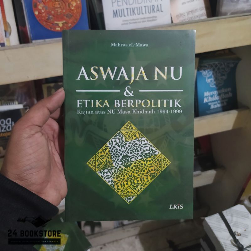 Aswaja Nu & Etika Berpolitik - Mahrus El-Mawa - Sosial Politik (LKIS)