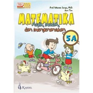 Buku Matematika asyik mudah dan meyenangkan 5a prof. yohanes surya