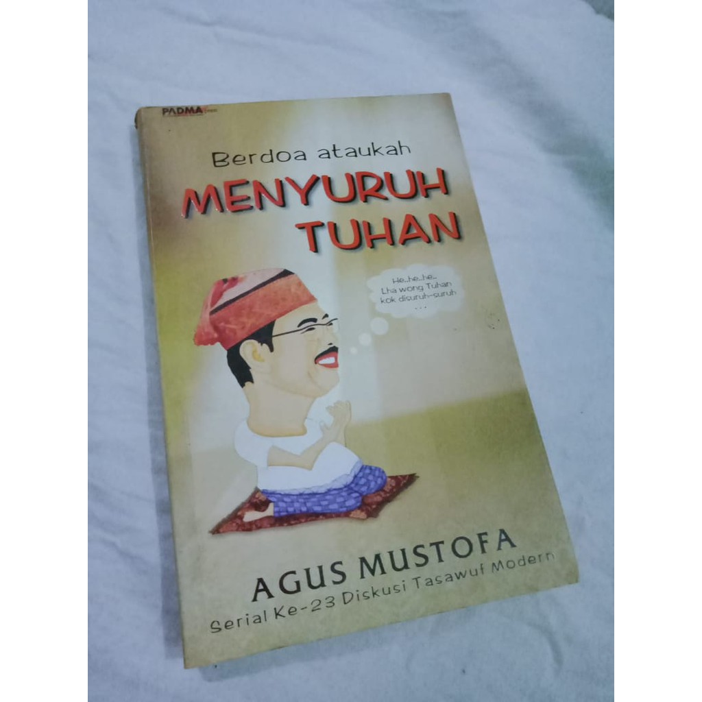 BERDOA ATAUKAH MENYURUH TUHAN - AGUS MUSTOFA - PADMA PRESS