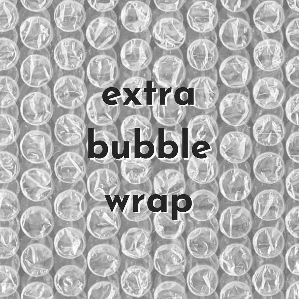 

Extra bubble wrap for safety
