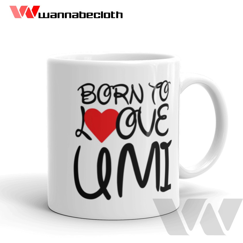 Mug Custom Cetak Mug Souvenir Mug Kado Ulang Tahun Mug Kado Buat Istri Born To Love Umi