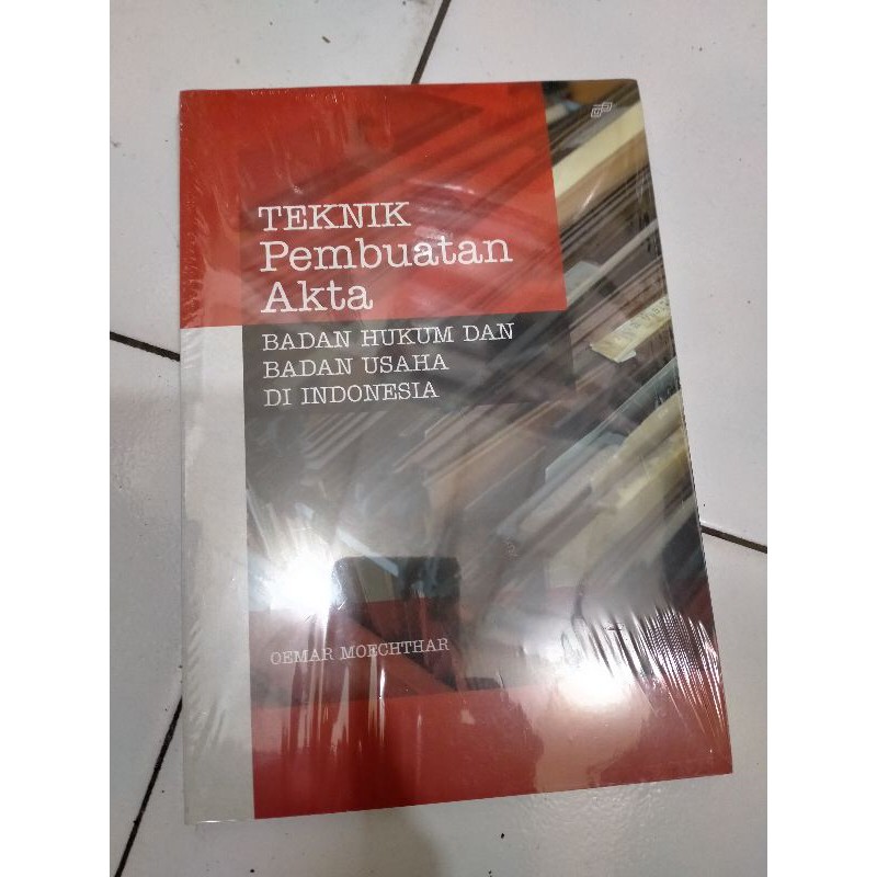 Teknik Pembuatan Akta Badan Hukum dan Badan Usaha di Indonesia - Oemar Moechtar